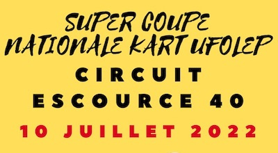 Rendez-vous à Escource pour la Super Coupe Nationale Kart Ufolep